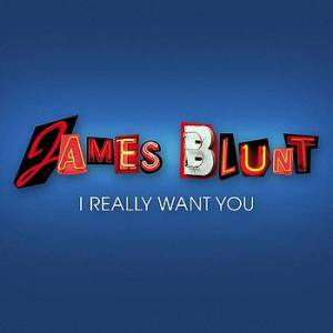 I Really Want You - James Blunt
