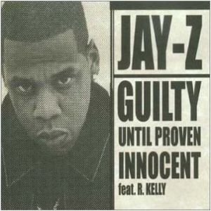 Jay-Z : Guilty Until Proven Innocent