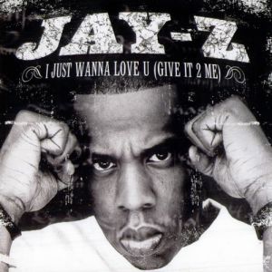 Jay-Z : I Just Wanna Love U (Give It 2 Me)