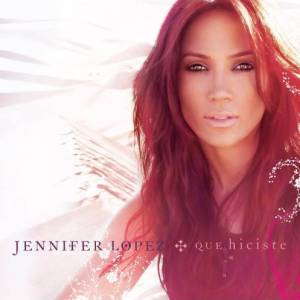 Album Jennifer Lopez - Qué Hiciste