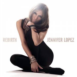 Album Jennifer Lopez - Rebirth
