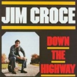Album Jim Croce - Down the Highway