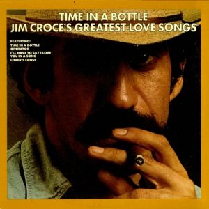Album Jim Croce - Time in a Bottle: Jim Croce