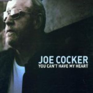Joe Cocker : You Can't Have My Heart