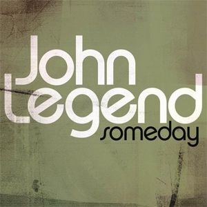 John Legend : Someday
