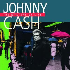 Johnny Cash : The Mystery Of Life