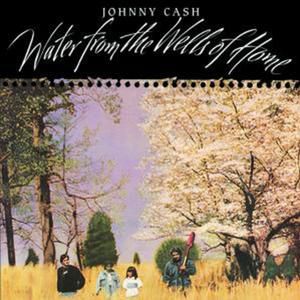 Johnny Cash Water From The Wells Of Home, 1988