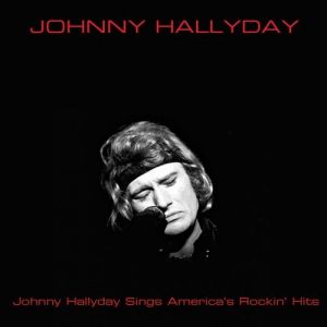 Johnny Hallyday sings America's Rockin' Hits