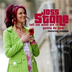 Joss Stone Tell Me What We're Gonna Do Now, 2007