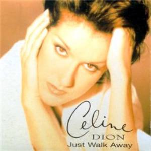 Celine Dion : Just Walk Away