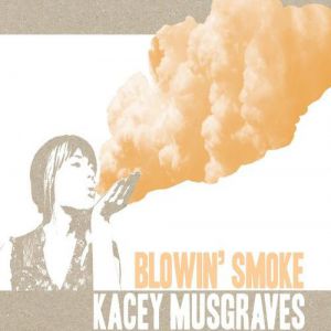 Kacey Musgraves : Blowin' Smoke