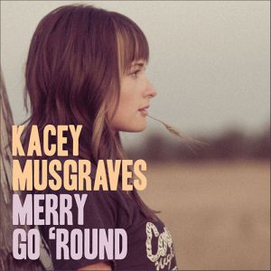 Kacey Musgraves Merry Go 'Round, 2012