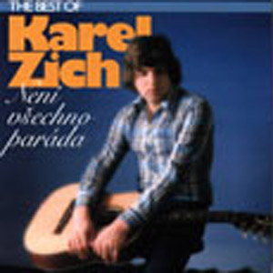 Album Karel Zich - The Best Of Karel Zich: Není všechno paráda