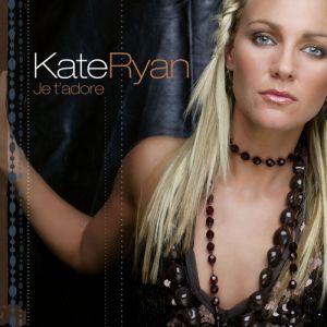 Kate Ryan : Je t'adore