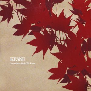 Keane : Somewhere Only We Know