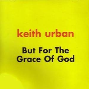 Keith Urban But for the Grace of God, 2000