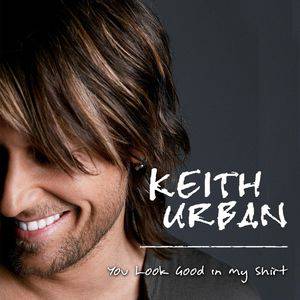 Album Keith Urban - You Look Good in My Shirt