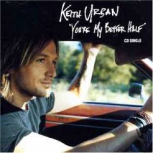 Keith Urban : You're My Better Half