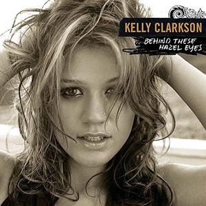 Kelly Clarkson Behind These Hazel Eyes, 2005