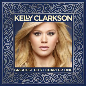 Album Greatest Hits – Chapter One - Kelly Clarkson