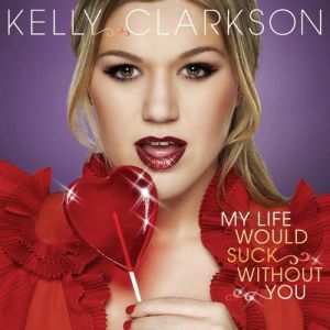 My Life Would Suck Without You - album