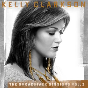 Album Kelly Clarkson - The Smoakstack Sessions Vol. 2