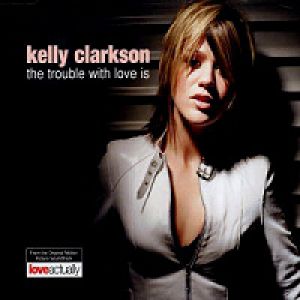Kelly Clarkson : The Trouble with Love Is
