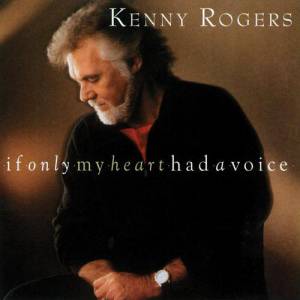 If Only My Heart Had a Voice - Kenny Rogers