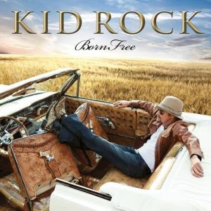 Kid Rock Born Free, 2010
