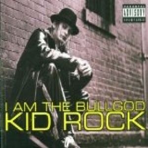 Album Kid Rock - I Am the Bullgod