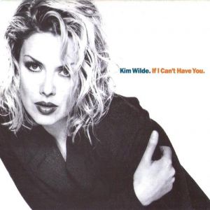 Kim Wilde If I Can't Have You, 1993