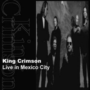 Album King Crimson - Live in Mexico City