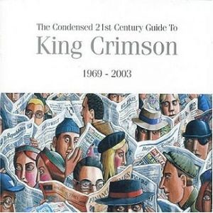 Album King Crimson - The Condensed 21st Century Guide to King Crimson