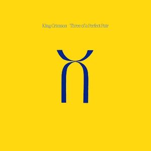 Album King Crimson - Three of a Perfect Pair