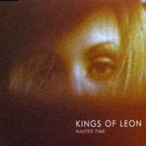 Kings of Leon Wasted Time, 2003