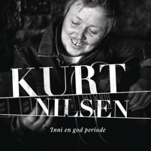 Album Kurt Nilsen - Inni en god periode