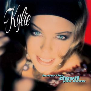Kylie Minogue Better the Devil You Know, 1990