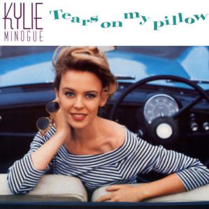 Kylie Minogue Tears on My Pillow, 1989