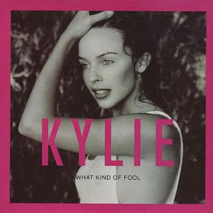 Kylie Minogue : What Kind of Fool (Heard All That Before)