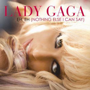 Album Lady Gaga - Eh, Eh (Nothing Else I Can Say)