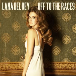 Lana Del Rey Off to the Races, 2012