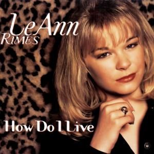 LeAnn Rimes How Do I Live, 1997