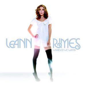 LeAnn Rimes Whatever We Wanna, 2006