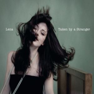 Album Lena - Taken by a Stranger