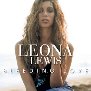 Leona Lewis Bleeding Love, 2007