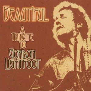 Beautiful: A Tribute to Gordon Lightfoot Album 