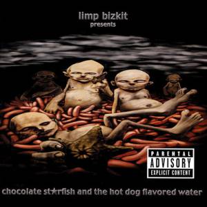 Album Limp Bizkit - Chocolate Starfish and the Hot Dog Flavored Water