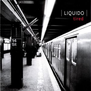 Album Liquido - Tired