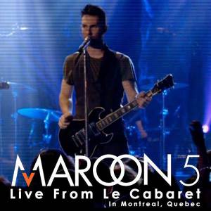 Album Maroon 5 - Live from Le Cabaret