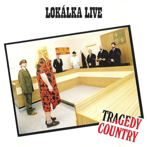 Album Lokálka - Live I. - Tragedy country